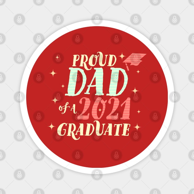 Proud Dad of a Class of 2021 Graduate Magnet by OrangeMonkeyArt